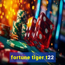 fortune tiger t22